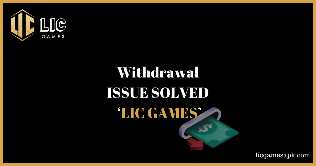 Withdrawal LIC Games Money| Problem Solved